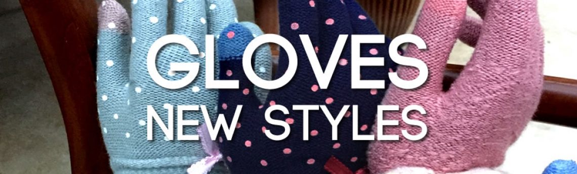 Gloves glorious gloves – new styles now in stock