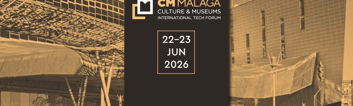 MALAGA 2026 – Culture & Museums International Tech Forum